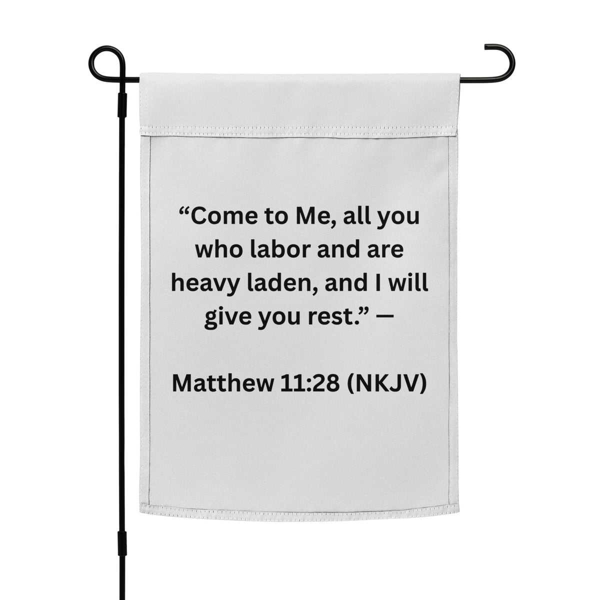 Back of Promise of Rest garden flag reading: ‘Come to Me, all you who labor and are heavy laden, and I will give you rest.’ Matthew 11:28 (NKJV)
